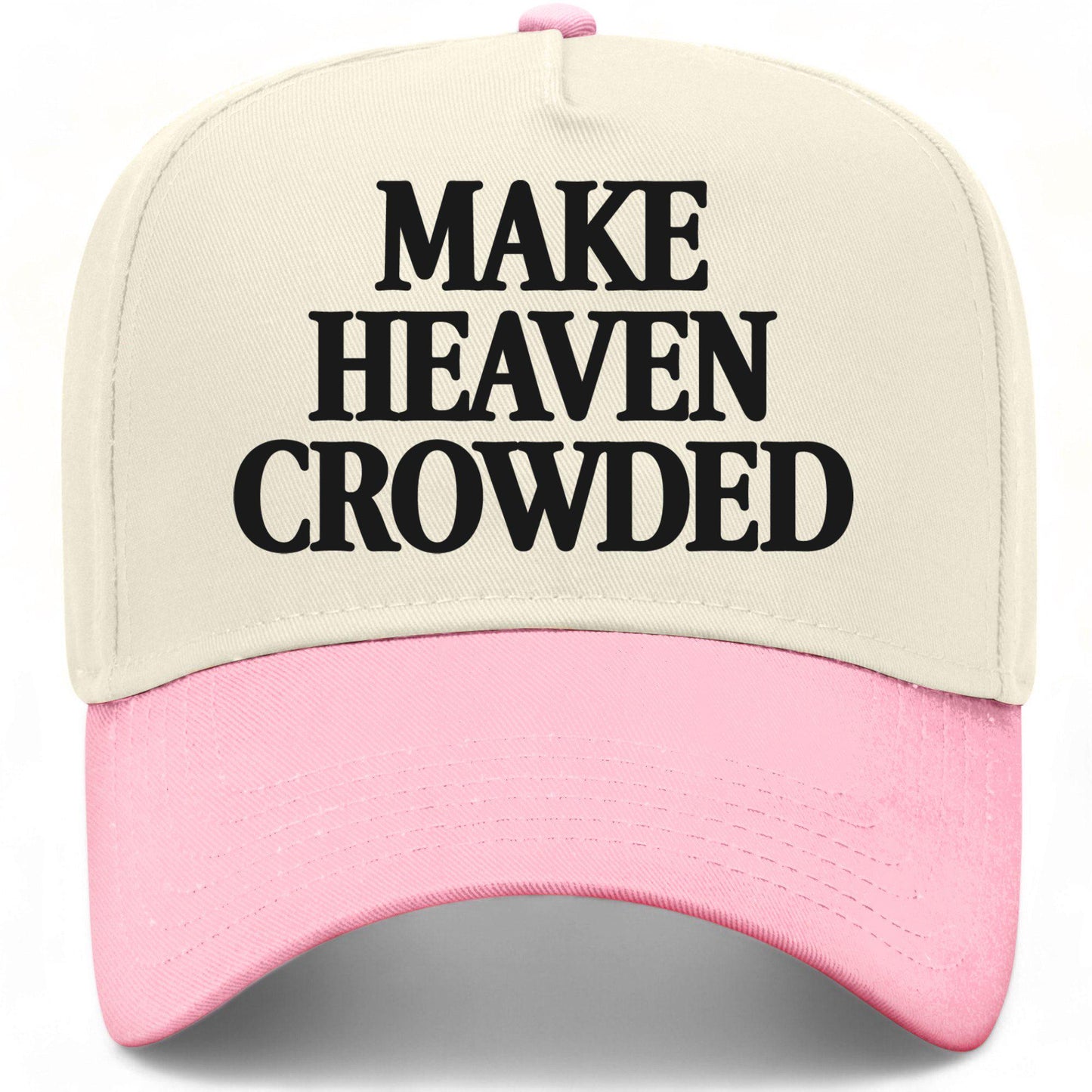 Make Heaven Crowded Hat