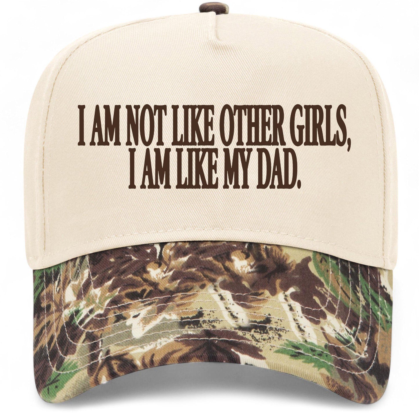 I Am Not Like Other Girls I Am Like My Dad Hat