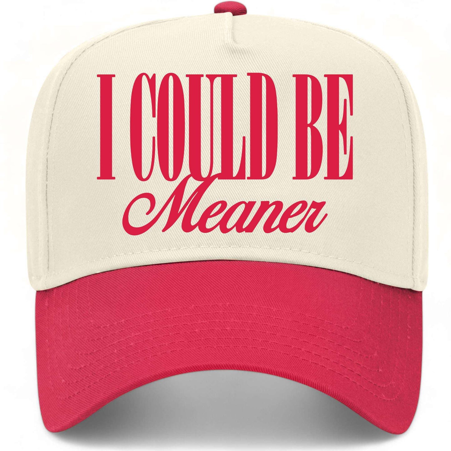 I Could Be Meaner Hat