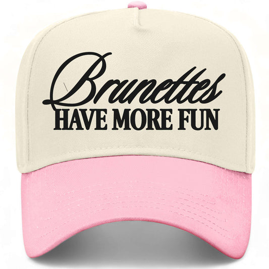 Brunettes Have More Fun Hat