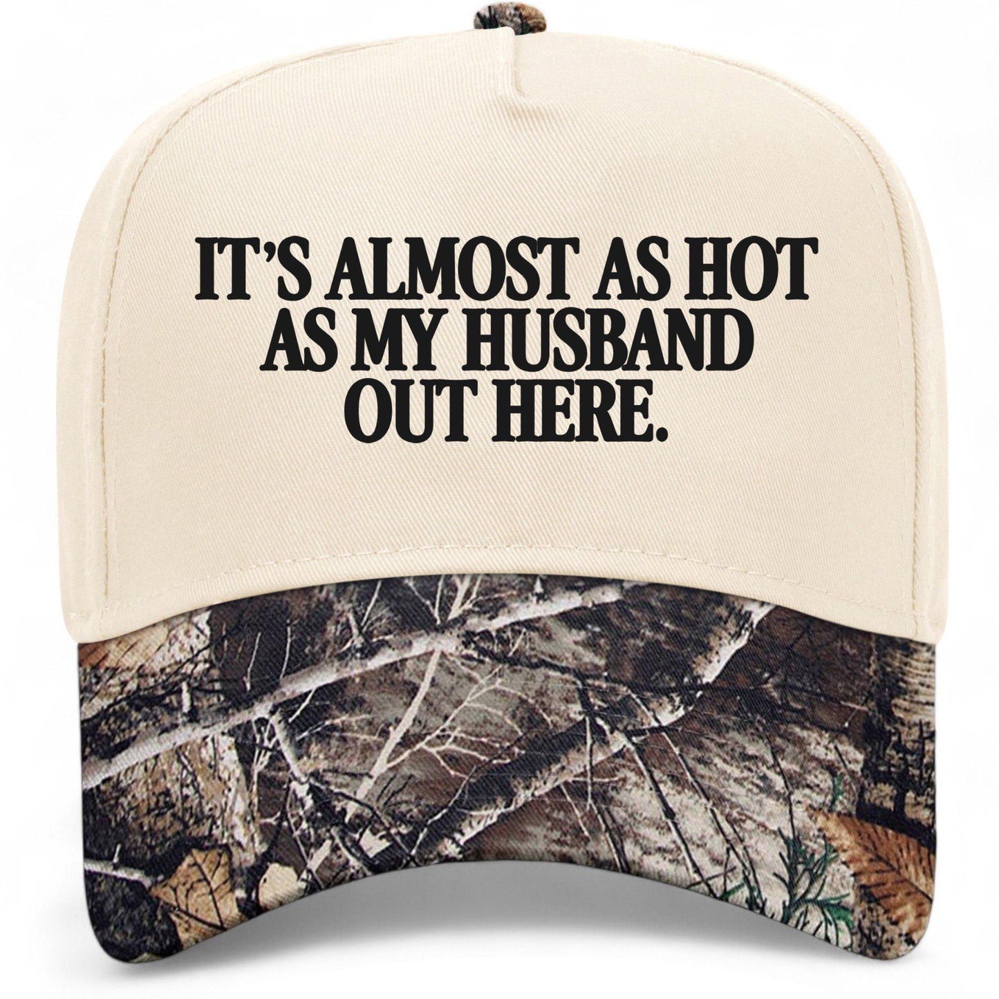 It's Almost As Hot As My Husband Out Here Hat