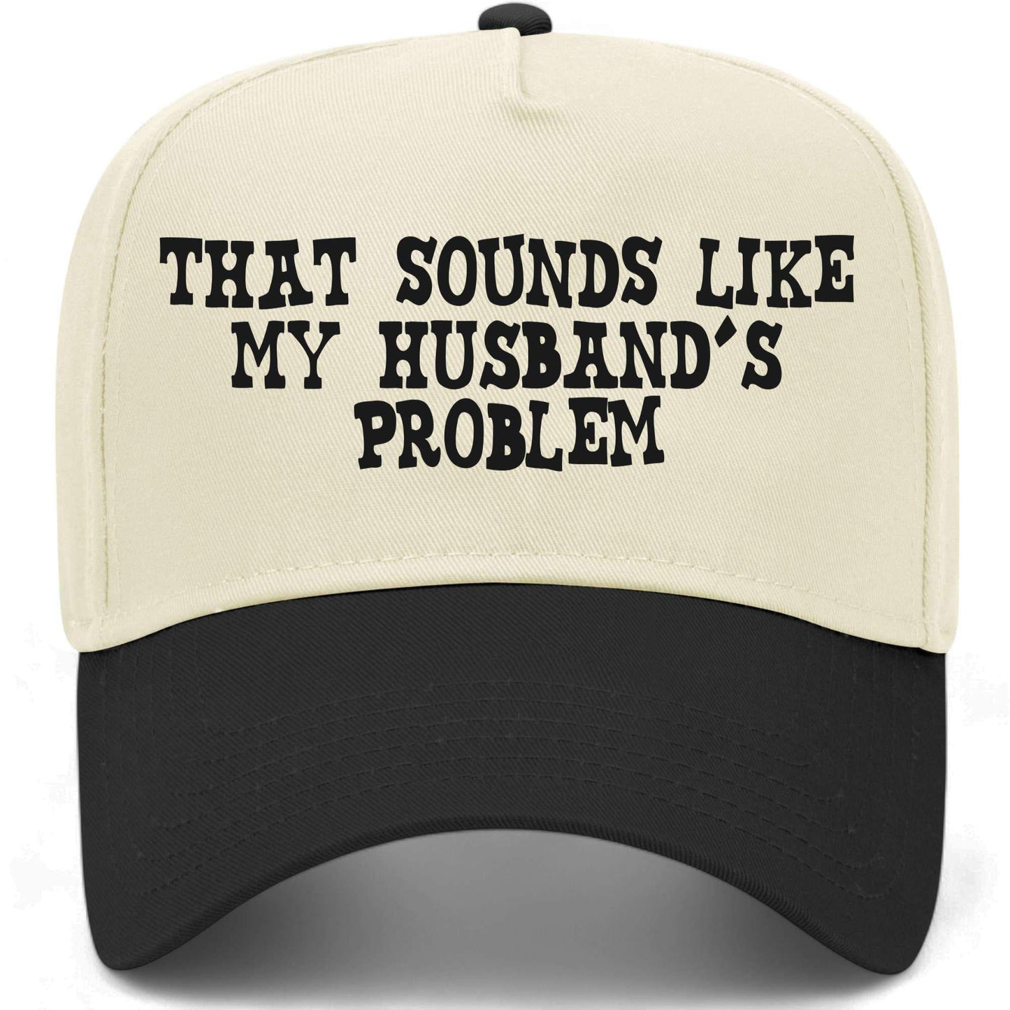 That Sounds Like My Husband's Problem Hat